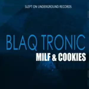 Milf and Cookies BY Blaq Tronic X Those Boys